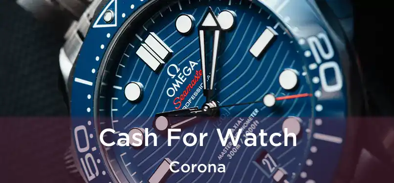 Cash For Watch Corona