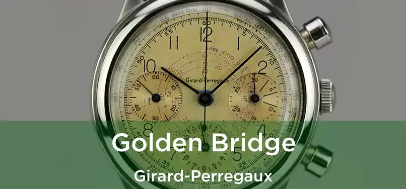  Golden Bridge Girard-Perregaux