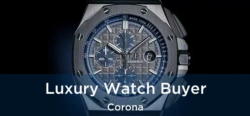  Luxury Watch Buyer Corona