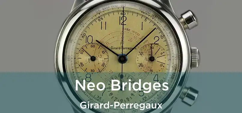  Neo Bridges Girard-Perregaux