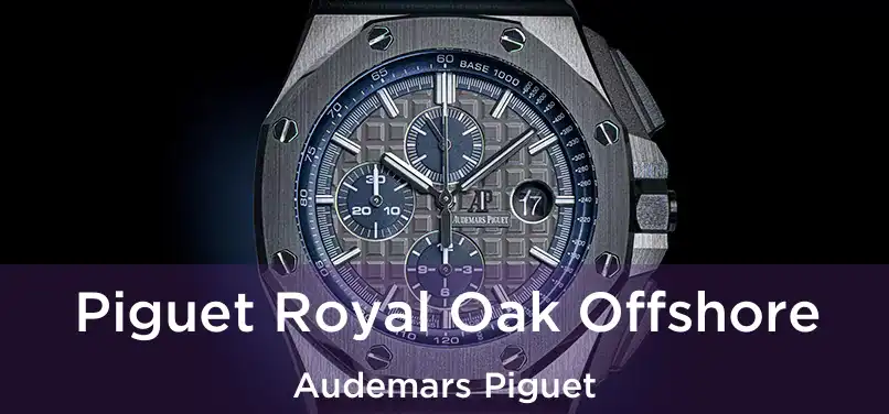  Piguet Royal Oak Offshore Audemars Piguet