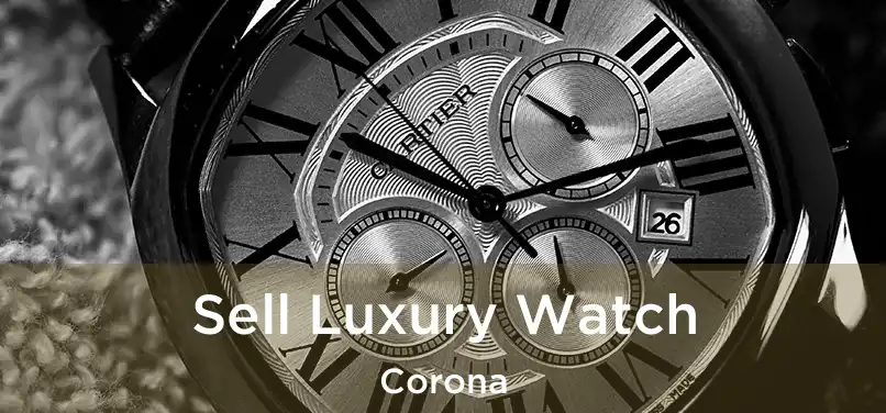  Sell Luxury Watch Corona