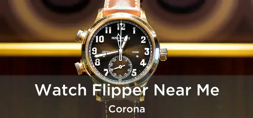  Watch Flipper Near Me Corona