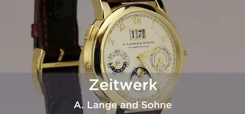  Zeitwerk A. Lange and Sohne